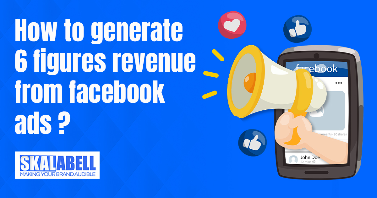generate 6 figures revenue from facebook ads