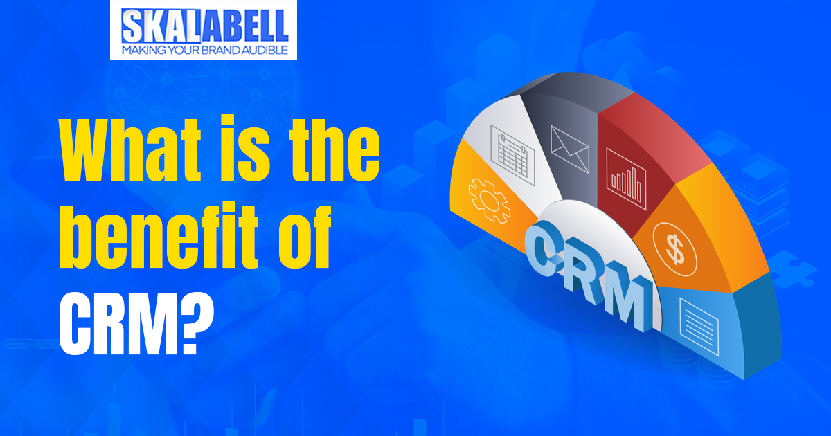 Benefits of CRM