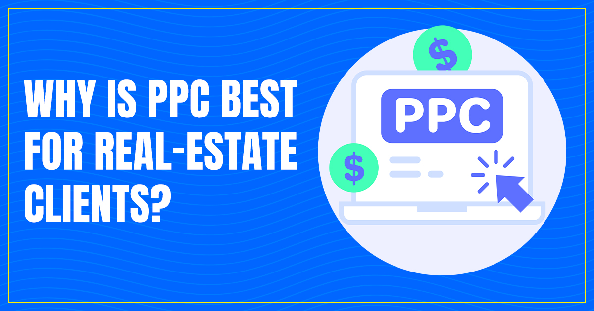 PPC best for Real-estate clients
